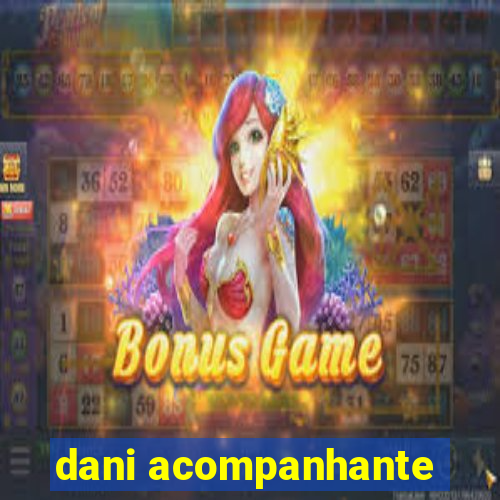 dani acompanhante